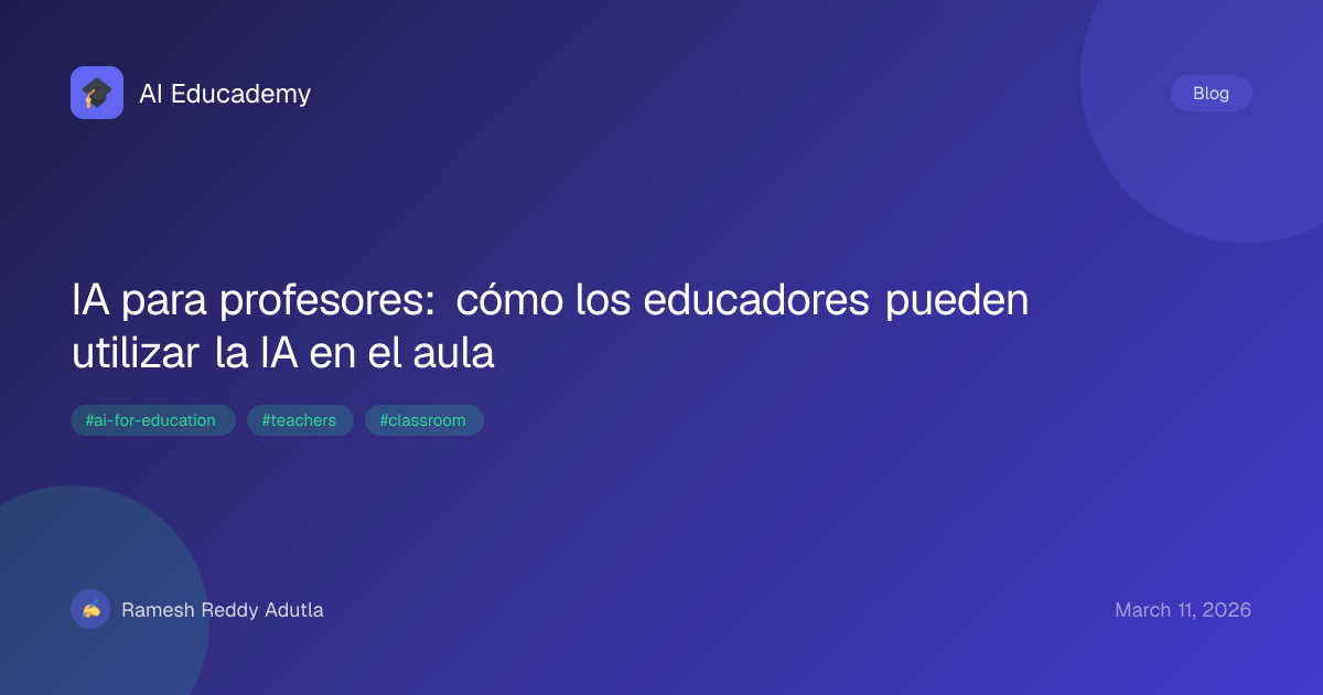 AI for Teachers: How Educators Can Use AI in the Classroom | AI Educademy