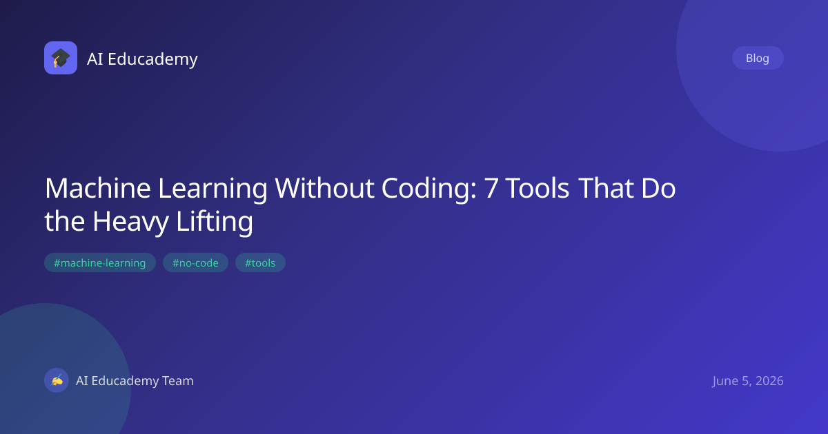 Machine Learning Without Coding: 7 Tools That Do the Heavy Lifting | AI ...